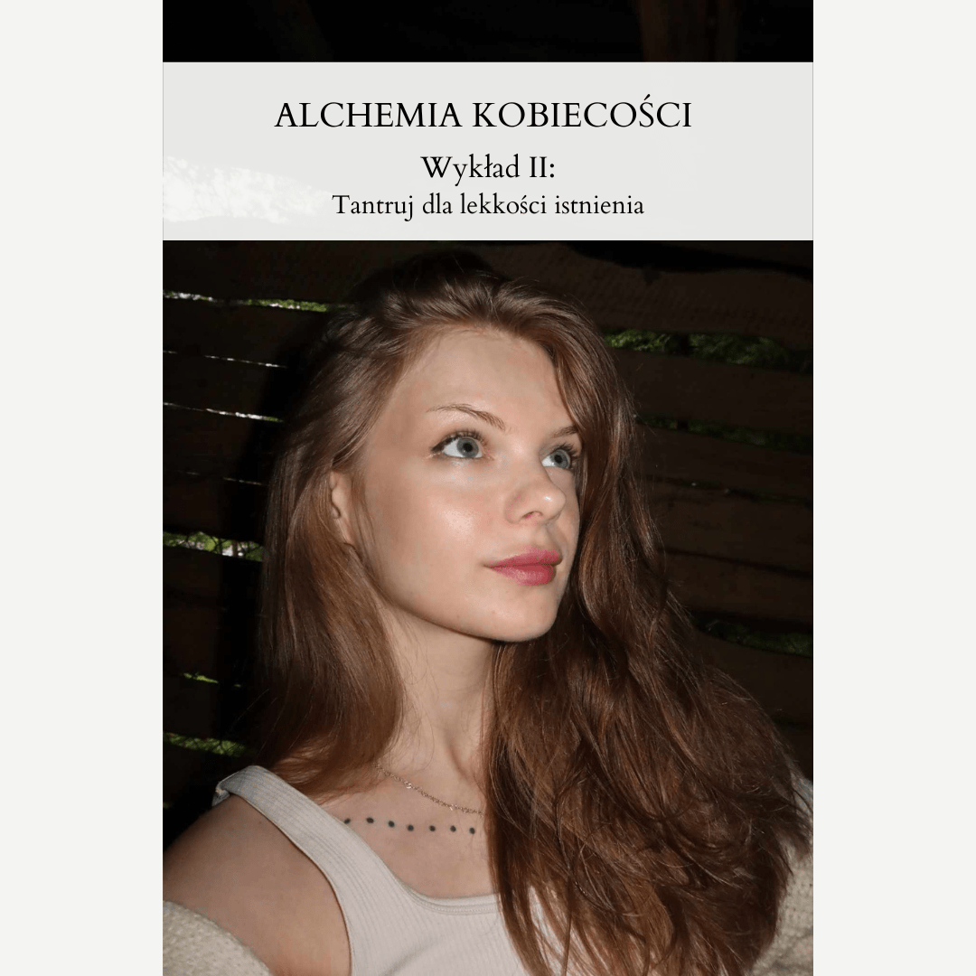 Alchemia Kobiecości, wykład II: Tantryczna Kochanka - kontynuacja